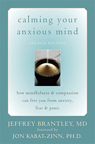 Calming Your Anxious Mind: How Mindfulness & Compassion Can Free You from Anxiety, Fear & Panic von New Harbinger